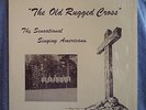 SINGING AMERICANS The Old Rugged Cross LP Gospel VERY RARE