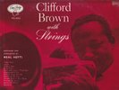 Clifford Brown . With Strings . Max Roach, Powell, Morrow . 1955 EmArcy LP