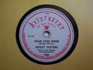 MUDDY WATERS-TRAIN FARE HOME/SITTIN' HERE AND DRINKIN'-ARISTOCRAT 1306-BLUES 78