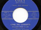 Hear- Rare Country Boogie 45- Hank The Cowhand- Would You Care- Cozy # 27322- M-