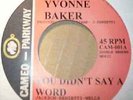 Yvonne Baker / Vicki Baines-You Didn't Say A Word / (I'm Just A) Country Girl 7