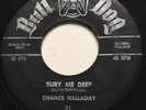 R&B POPCORN Chance Halladay BURY ME DEEP Bull Dog 45 rare soul KILLER