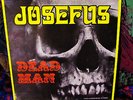 SCARCE 35 YEARS AGO PRESS = JOSEFUS   DEAD MAN   RAW VIOLENT HARD GARAGE PSYCH
