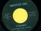 SOUTHERN FOUR SINGERS  At The Cross / I Found The Lord BRIGHTER DAY  Hear 