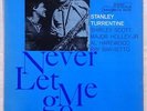 STANLEY TURRENTINE Never Let Me Go MAJOR HOLLEY ORIG BLUE NOTE JAZZ LP