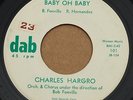 CHARLES HARGRO: BABY OH BABY - RARE PRIVATE PRESS DOO-WOP 2-SIDER - DAB 45rpm