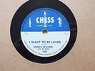 MUDDY WATERS - I want to be loved/My eyes(keep me in trouble)-CHESS 1596 - BLUES