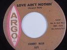 Northern Soul Popcorn 45 JOHNNY NASH Love Ain't Nothin' ARGO HEAR