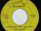 Northern/Deep Soul 45 ANN SEXTON You've Been Gone Too Long SEVENTY SEVEN HEAR