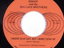Funk Mod Soul/Deep Soul 45 BISHOP/WALLACE BROTHERS I Might Give Out MSC HEAR