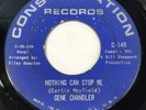 GENE CHANDLER Nothing Can Stop Me / The Big Lie CONSTELLATION NORTHERN SOUL 45