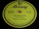 Johnny Horton: No True Love / There'll Never Be Another 78 - Honky Tonk