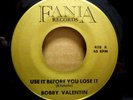 BOBBY VALENTIN Use It Before You Lose It NORTHERN SOUL BOOGA FANIA 458 Gold XLNT