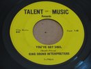 RARE NORTHERN SOUL 45 - KING SOUND INTERPRETERS - YOU'VE GOT SOUL - TALENT MUSIC