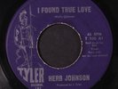 HERB JOHNSON: I Found True Love / The Clown 45 Hear  (plays clean almost VG+, S