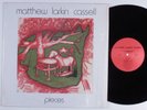 MATTHEW LARKIN CASSELL Pieces LP NM/VG++ SHRINK