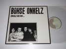 LP/BÖHSE ONKELZ/ONKELZ WIE WIR/Metal Enterprises ME-507 /FIRST PRESS