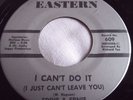 EDDIE & ERNIE   I CAN'T DO IT (I JUST CAN'T LEAVE YOU) ** US EASTERN 45