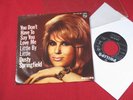 Dusty Springfield  YOU DON'T HAVE TO SAY YOU LOVE ME 7'' Single Philips sehr gut