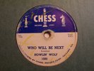 HOWLIN' WOLF-WHO WILL BE NEXT/I HAVE A LITTLE GIRL-CHESS 1593-BLUES 78