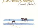 ROBERTS , ALASDAIR - THE AMBER GATHERERS NEW VINYL