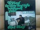 Otis Clay - Trying to Live My Life Without You RARE UK LONDON 1972 LP SHU 8446