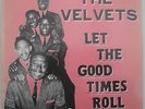 THE VELVETS LET THE GOOD TIMES ROLL (DOUBLE MONUMENT LP)