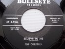 CORDELLS doowop BULLSEYE 45 BELIEVE IN ME / PLEASE DON'T GO Mint Minus    dm309