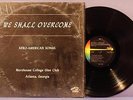 Morehouse College Glee Club We Shall Overcome Afro-American Songs LP NM 197?