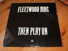 FLEETWOOD MAC - THEN PLAY ON - UK 1ST ISSUE - EXCELLENT
