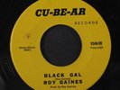 ROY GAINES: Black Gal / Don't Deceive Me 45 Hear  (lbl smudge, sl warp dnap)