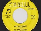 THE PARLIAMENTS 45 Cry No More / Sweet Nothin CABELL 112 RARE NORTHERN SOUL