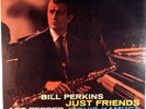 BILL PERKINS-JUST FRIENDS-MINT RECORD, UNPLAYED, INSERT
