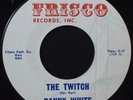 Danny White -The Twitch- R&B 45 on Frisco - Hear