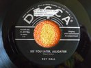 ROY HALL See You Later Alligator 45 rpm DECCA 1955 Rockabilly Original Pressing