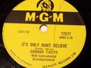 MGM 12677 Conway Twitty It's Only Make Believe / I'll Try 78 RPM E E