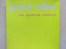 PERE UBU The Hearpen Singles 4 x 7