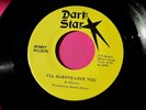 BOBBY WILSON - I'll Always Love You / Honesty - NM Modern Soul 45 - Dark Star