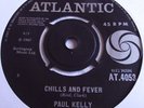 PAUL KELLY   CHILLS AND FEVER ** 1965 ATLANTIC 45