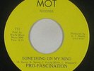 Sweet/70s Soul 45 - Pro-Fascination - Something On My Mind - MOT - mp3