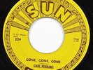 Carl Perkins, Gone Gone Gone - Let The Juke Box Keep On Playing, Sun 45- 224