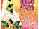 Ringo Starr - I Wanna Be Santa Claus 2017 Vinyl LP (first time on vinyl)
