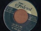 FEDERAL doo wop R&B 45  THE FOUR JACKS - You Met A Fool + Goodbye Baby  GREAT