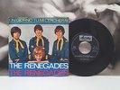 THE RENEGADES - UN GIORNO TU MI CERCHERAI / UNA ROSA .. 7