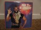 Mr. T/ Be Somebody (Or Be Somebody's Fool)/ MCA/ 1984/ New Edition, Ice T