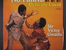 SIR VICTOR UWAIFO: No Palava - Delicate Lover LP (Nigeria, '84, tobc, minor sta