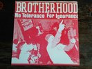 BROTHERHOOD -NO TOLERANCE FOR IGNORANCE -7