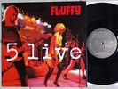 Fluffy ?– 5 Live   10