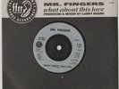 MR. FINGERS * WHAT ABOUT THIS LOVE * RARE 7