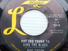 ROY TYSON 45 Oh What A Night For Love Not Too Young to Sing the Blues VG+ PJ110